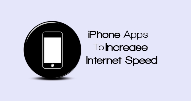 Top 10 Best iPhone Apps To Increase Internet Speed