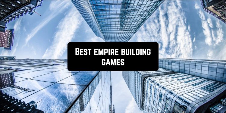 Best Empire Building Games for Android