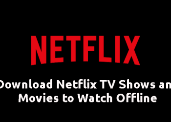 How to Download Netflix Movies & Shows for Offline Watch