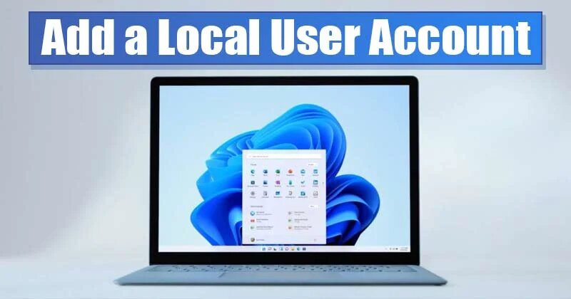How to Add a Local User Account On Windows 11