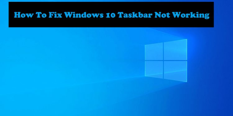 Windows 10 Taskbar Not Working