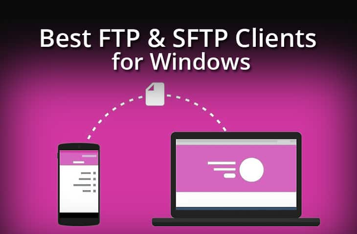 Top 10 Best and Most Authentic FTP Client for Windows in 2022